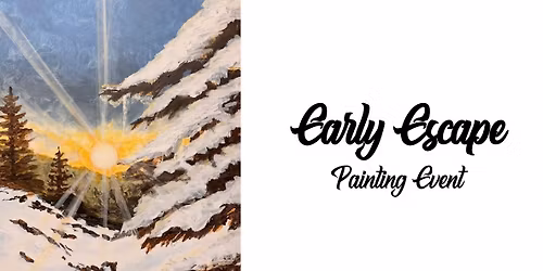 Early Escape ~ Painting Event