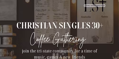 Christian Singles 30+ Coffee Gathering (2 Year Anniversary Celebration) @ Cafesphere
