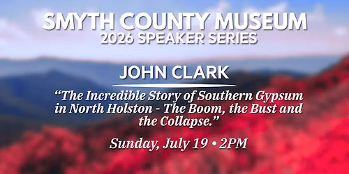 John Clark - "The Incredible Story of Southern Gypsum in North Holston, Virginia"