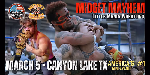 "Midget Mayhem \/ Little Mania" Mini Wrestling LIVE! Canyon Lake TX (18+)