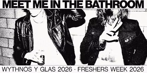 MEET ME IN THE BATHROOM | FRESHERS WEEK 