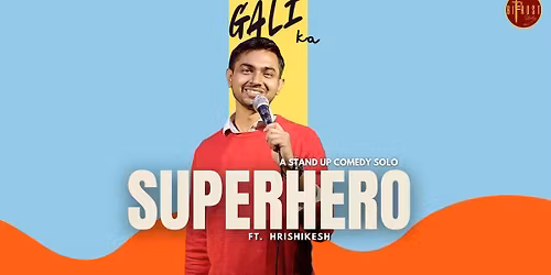 Gali ka Superhero - A Solo Stand-Up Comedy Show