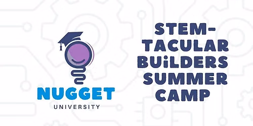 Nugget University Stem-tacular Builders Camp