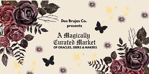 A Magically Curated Market of Oracles, Seers & Makers by Dos Brujas Co.