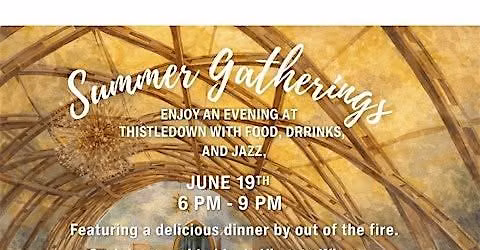 Summer Gatherings at Thistledown - June Event with Out Of The Fire Cafe