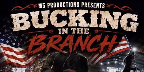 M Productions Presents Bucking in the Branch