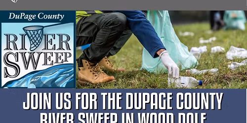 Call for Volunteers! Join us for the DuPage River Sweep - in Wood Dale!