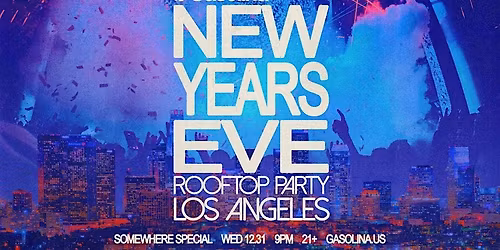 Gasolina New Year's Eve (NYE) Rooftop Party at Somwhere Special Los Angeles