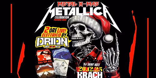Metal X-Mas! ORION play METALLICA (only '80-'90 hits - 2 ore Live ELETTRICO) + Dj Saint Kate 
