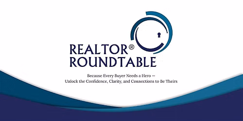 Realtor Roundtable- Become the Agent Buyers Trust More