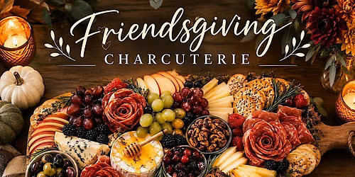 Friendsgiving Charcuterie Workshop
