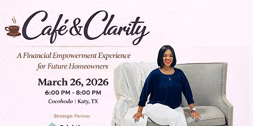 Caf\u00e9 & Clarity: A Financial Empowerment Experience for Future Homeowners