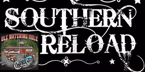 Southern Reload @ Ole Watering Hole