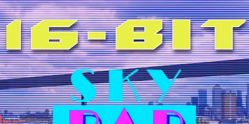 16-BIT SKY BAR: A Rooftop Retro Gaming like no other...