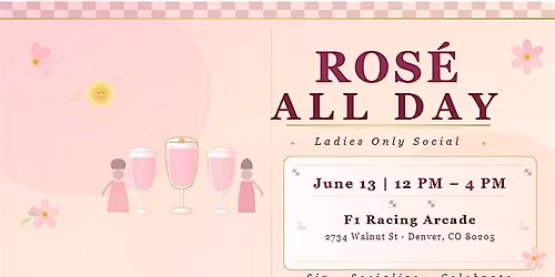 Ros\u00e9 All Day - Ladies Only F1 Brunch! (RiNo)