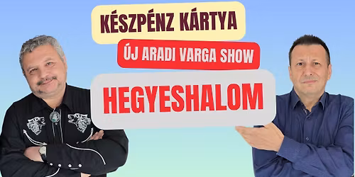 K\u00c9SZP\u00c9NZ K\u00c1RTYA - \u00daj Aradi Varga Show - HEGYESHALOM 