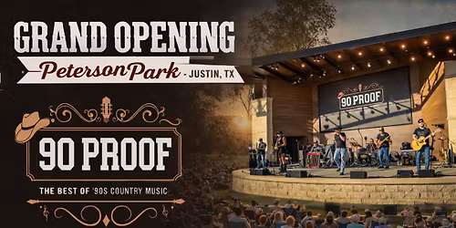 90 PROOF Country at Peterson Park Grand Opening (Justin, TX)