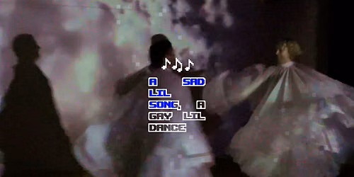 a sad lil song, a gay lil dance