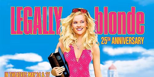 Legally Blonde - 25th Anniversary presented by Fathom Events