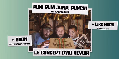 Concert d'aurevoir \ud83e\udd72 RUN! RUN! JUMP! PUNCH! + AROM + LIKE NOON