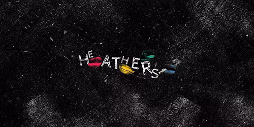 FAUST presents HEATHERS: THE MUSICAL