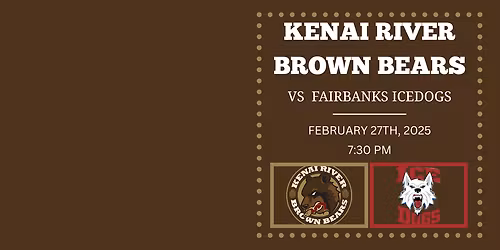 Kenai River Brown Bears at Fairbanks Ice Dogs