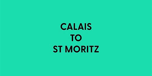 CALAIS TO ST MORITZ - EURO TRIP
