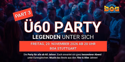 \u00dc60 PARTY \u2013 LEGENDEN UNTER SICH - Fr. 20.11.2026 ab 20 Uhr BOA Stuttgart