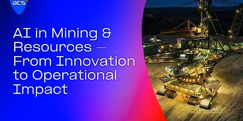 AISIG: AI in Mining & Resources - From Innovation to Operational Impact