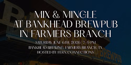 Mix & Mingle At Bankhead Brewpub in Farmers Branch | For Singles 28-47