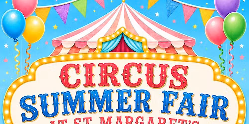 \ud83c\udfaa Circus Summer Fair at St Margaret\u2019s on Saturday 20th June \ud83c\udfaa