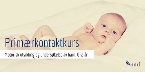 Oslo, 18. - 19. september 2026: Prim\u00e6rkontaktkurs barn 0-2 \u00e5r