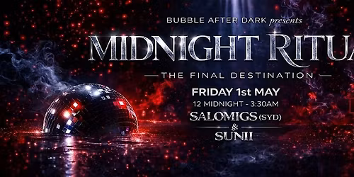 MIDNIGHT RITUAL presented by Bubble After Dark