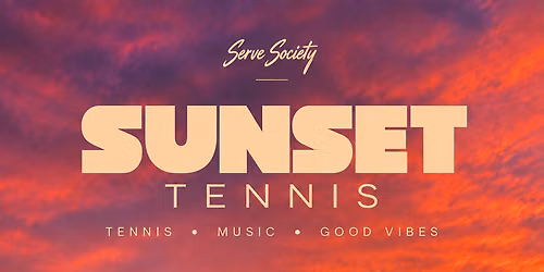 Serve Society: Sunset Tennis \ud83c\udf05\ud83c\udfbe