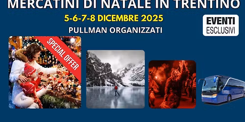 Mercatini di Natale in Trentino "dal 5 al 8 Dicembre 2025" Pullman Organizzati