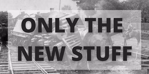 Only The New Stuff - New Material Night