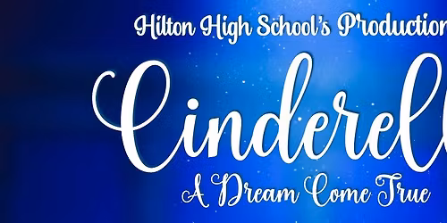 Hilton High School's production of Cinderella: A Dream Come True