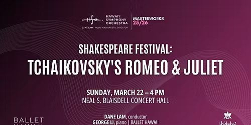 Hawaii Symphony Orchestra - Tchaikovsky's Romeo and Juliet at Neal S Blaisdell Concert Hall