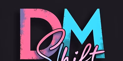 DM SHIFT LIVE