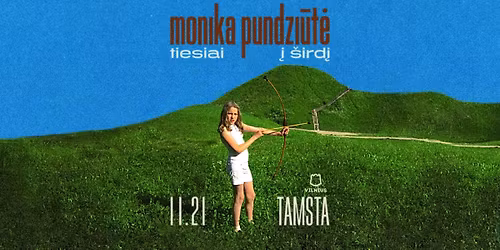 MONIKA PUNDZI\u016aT\u0116 | Tiesiai \u012f \u0161ird\u012f | TAMSTA