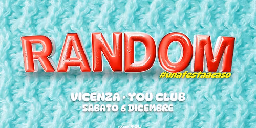 Random\u00ae \u2022 Vicenza \u2022 You Club