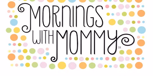 Mornings with Mommy