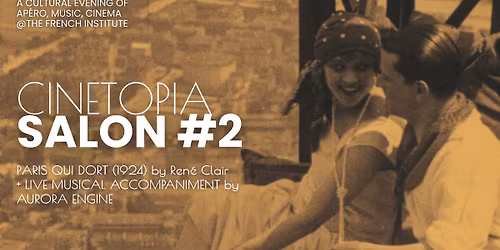 Cinetopia Salon#2 - Paris Qui Dort (1924) + Live Accompaniment with Aurora Engine