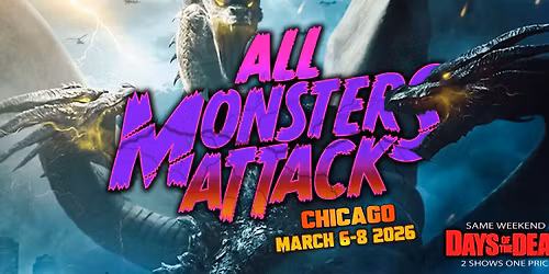 All Monsters Attack Days Of The Dead Chicago SuperShow March 2026