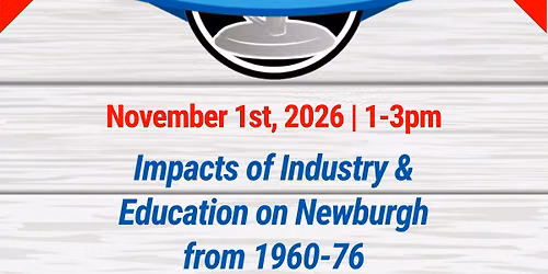LAST 2026 Speaking Series: Impacts of Industry & Education on Newburgh from 1960-76
