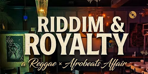 Riddim & Royalty: A Reggae \u00d7 Afrobeats Affair