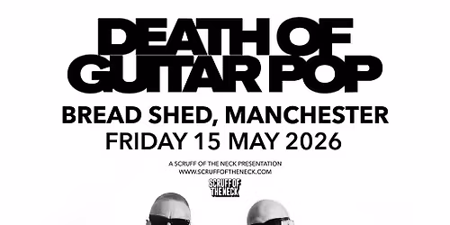 DEATH OF GUITAR POP - The Bread Shed, Manchester