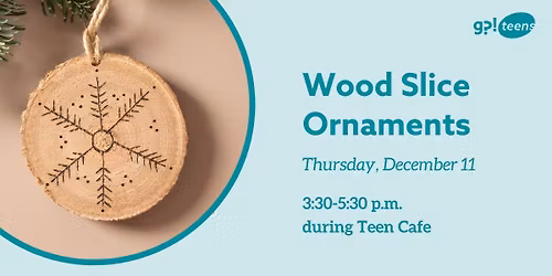 Teen Cafe: Wood Slice Ornaments