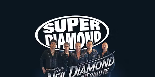 SUPER DIAMOND - The Neil Diamond Tribute in ORANGE COUNTY