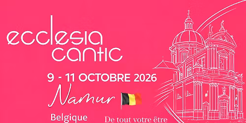 Ecclesia Cantic Belgique - Namur 2026